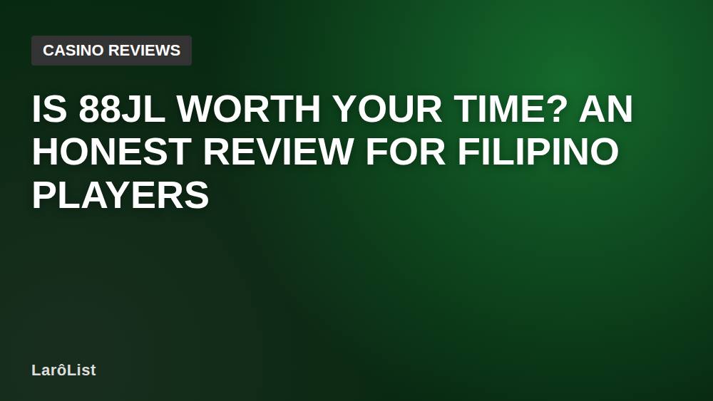 Is 88JL Worth Your Time? An Honest Review for Filipino Players