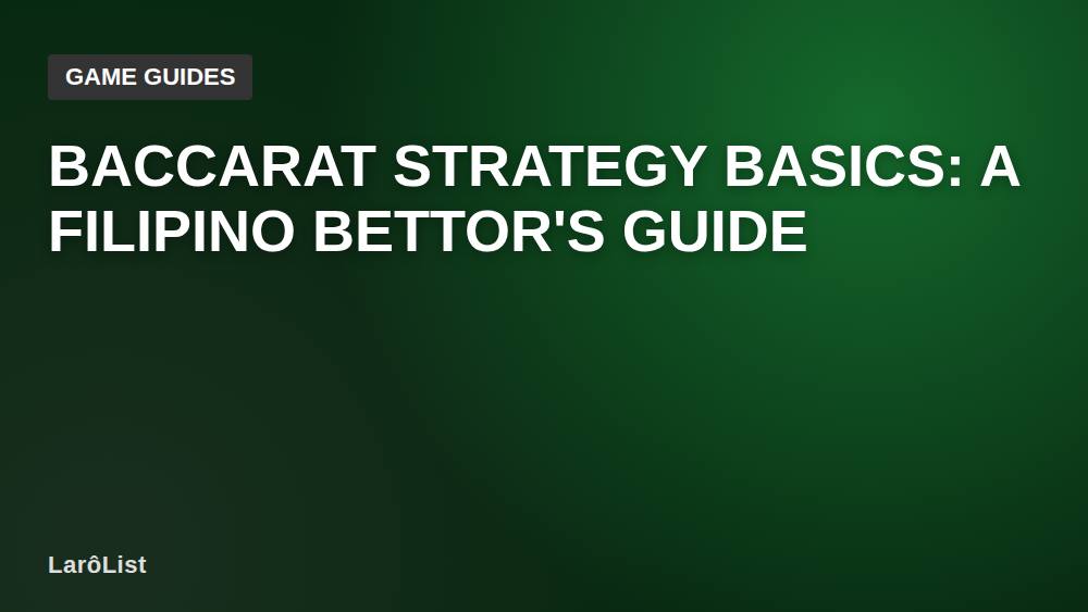 Baccarat Strategy Basics: A Filipino Bettor's Guide