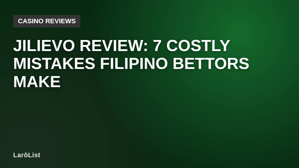 Jilievo Review: 7 Costly Mistakes Filipino Bettors Make