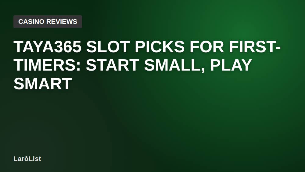 Taya365 Slot Picks for First-Timers: Start Small, Play Smart