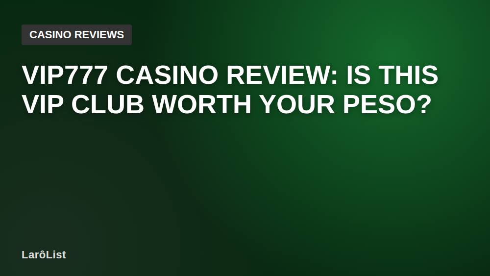 VIP777 Casino Review: Is This VIP Club Worth Your Peso?